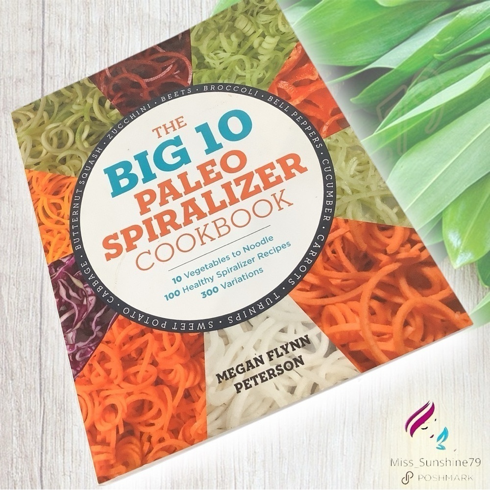 The Big 10 Paleo Spiralizer Cookbook - no-nonsense guide to spiralizing success